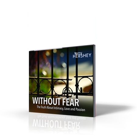 Without Fear: The Truth About Intimacy Love And Passion